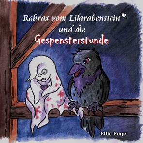 Rabrax vom Lilarabenstein und die Gespensterstunde von Engel,  Ellie