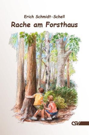 Rache am Forsthaus von Schmidt-Schell,  Erich