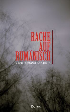 Rache auf Rumänisch von Schwarzenbolz,  Dirk