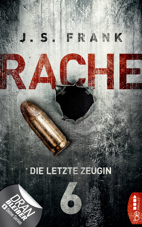 RACHE – Die letzte Zeugin von Frank,  J. S.