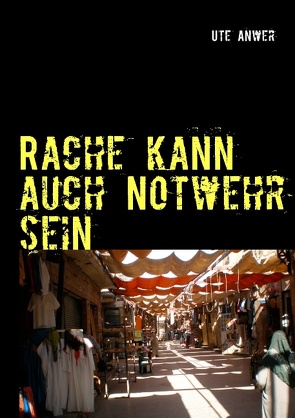 Rache kann auch Notwehr sein von Anwer,  Ute