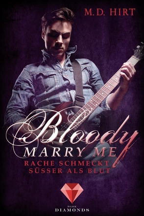 Bloody Marry Me 2: Rache schmeckt süßer als Blut von Hirt,  M. D.