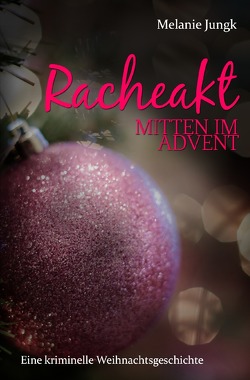 Racheakt – mitten im Advent von Jungk,  Melanie