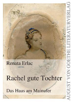 Rachel gute Tochter von Erlac,  Renata