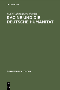 Racine und die deutsche Humanität von Schröder,  Rudolf Alexander