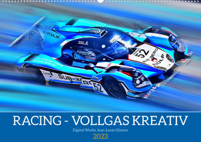 Racing – Vollgas kreativ (Wandkalender 2023 DIN A2 quer) von Glineur,  Jean-Louis