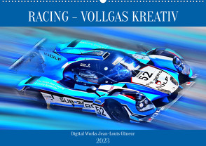 Racing – Vollgas kreativ (Wandkalender 2023 DIN A2 quer) von Glineur,  Jean-Louis