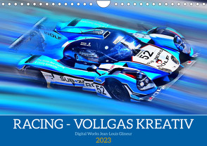 Racing – Vollgas kreativ (Wandkalender 2023 DIN A4 quer) von Glineur,  Jean-Louis