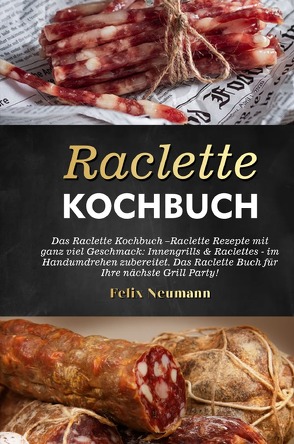 Raclette Kochbuch von Neumann,  Felix