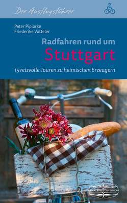 Radfahren rund um Stuttgart von Pipiorke,  Peter, Votteler,  Friederike