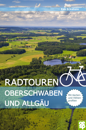 Radtouren Oberschwaben und Allgäu von Eckstein,  Eva