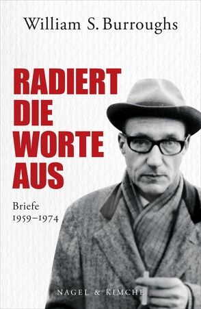 Radiert die Worte aus von Burroughs,  William S., Kellner,  Michael, Morgan,  Bill