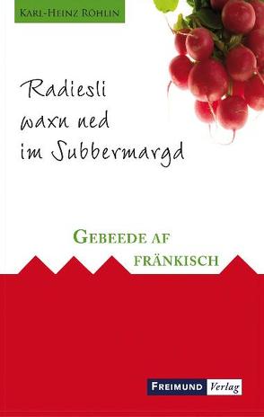 Radiesli waxn ned im Subbermargd von Röhlin,  Karl-Heinz