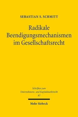 Radikale Beendigungsmechanismen im Gesellschaftsrecht von Schmitt,  Sebastian S.