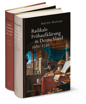 Radikale Frühaufklärung in Deutschland 1680-1720 von Mulsow,  Martin