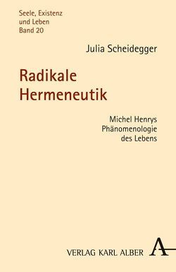 Radikale Hermeneutik von Scheidegger,  Julia