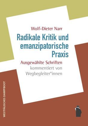 Radikale Kritik und emanzipatorische Praxis von Narr,  Wolf-Dieter