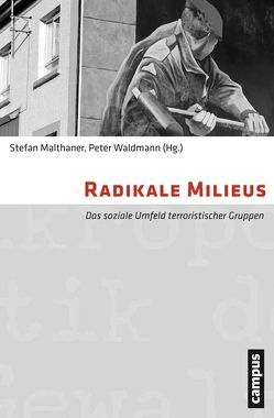 Radikale Milieus von Borstel,  Dierk, Casquete,  Jesus, Conway,  Maura, de Koning,  Martijn, Diewald-Kerkmann,  Giesela, Hauswedell,  Corinna, Heitmeyer,  Wilhelm, Hummel,  Klaus, Lemmes,  Fabian, Malthaner,  Stefan, Rosiny,  Stephan, Scheffler,  Thomas, Schmid,  Alex P., Waldmann,  Peter