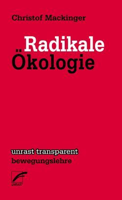 Radikale Ökologie von Mackinger,  Christof