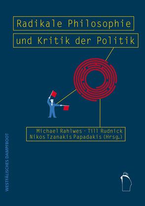 Radikale Philosophie und Kritik der Politik von Rahlwes,  Michael, Rudnick,  Till, Tzanakis-Papadakis,  Nicos