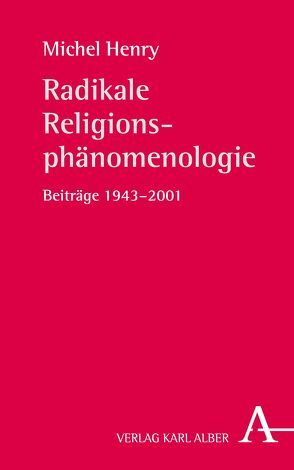 Radikale Religionsphänomenologie von Enders,  Markus, Henry,  Michel, Kühn,  Rolf