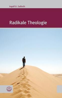 Radikale Theologie von Dalferth,  Ingolf U.