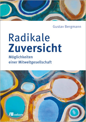 Radikale Zuversicht von Bergmann,  Gustav