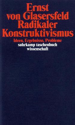 Radikaler Konstruktivismus von Glasersfeld,  Ernst von, Köck,  Wolfram Karl, Schmidt,  Siegfried J.