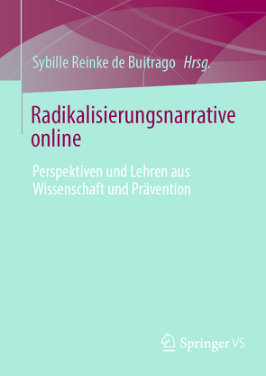 Radikalisierungsnarrative online von Reinke de Buitrago,  Sybille