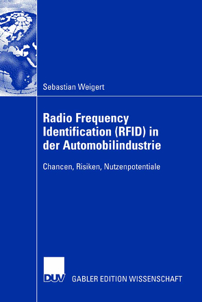 Radio Frequency Identification (RFID) in der Automobilindustrie von Albani,  Antonia, Weigert,  Sebastian