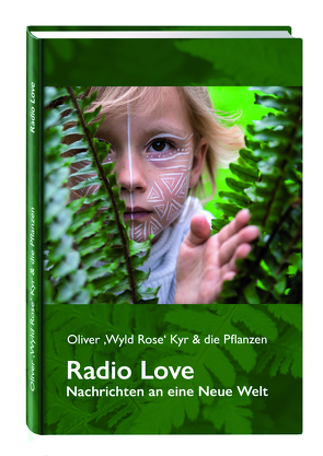 Radio Love – Nachrichten an eine Neue Welt von Kyr,  Oliver