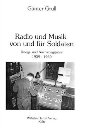 Radio und Musik von und für Soldaten von Grull,  Günter