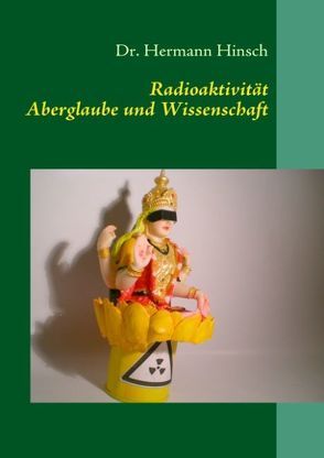 Radioaktivität – Aberglaube und Wissenschaft von Hinsch,  Hermann