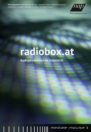 radiobox.at von Berger,  Christian, Fürst,  Daniela, Hilzensauer,  Wolf, Scheidl,  Gerhard, Sonntag,  Katharina, Swertz,  Christian