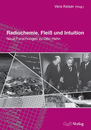 Radiochemie, Fleiß und Intuition von Keiser,  Vera