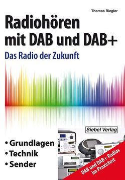 Radiohören mit DAB und DAB+ von Riegler,  Thomas