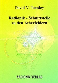 Radionik – Schnittstelle zu den Ätherfeldern von Tansley,  David V