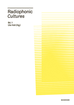 Radiophonic Cultures von De Benedictis,  Angela, Hagen,  Wolfgang, Melian,  Michaela, Meyer,  Eva, Schaerf,  Eran, Siegert,  Bernhard, Ute Holl, ,  Nathalie Singer et al.