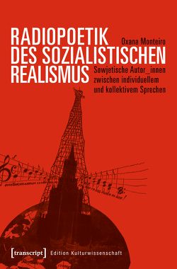 Radiopoetik des sozialistischen Realismus von Monteiro,  Oxana