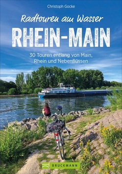 Radtouren am Wasser Rhein-Main von Gocke,  Christoph