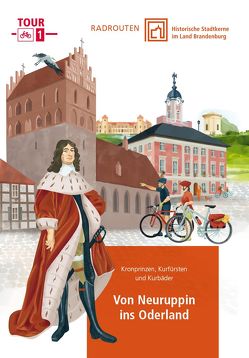 Radrouten durch historische Stadtkerne im Land Brandenburg Route 1 – Von Neuruppin ins Oderland