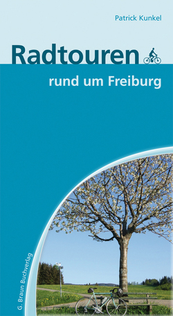 Radtouren rund um Freiburg von Kunkel,  Patrick