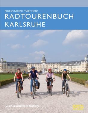 Radtourenbuch Karlsruhe von Daubner,  Norbert, Hufler,  Gaby