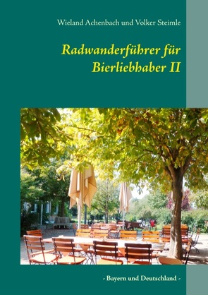 Radwanderführer für Bierliebhaber II von Achenbach,  Wieland, Steimle,  Volker