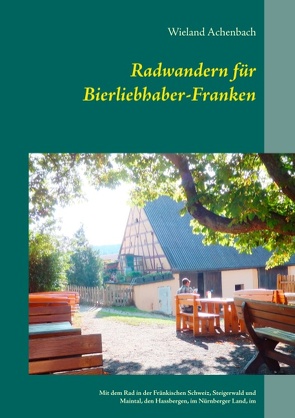 Radwandern für Bierliebhaber-Franken von Achenbach,  Wieland