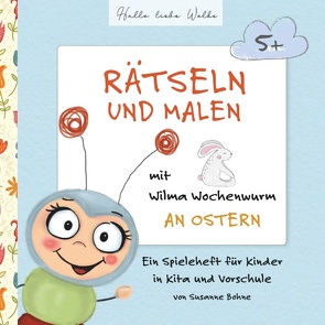 Rätseln und Malen mit Wilma Wochenwurm an Ostern von Bohne,  Susanne