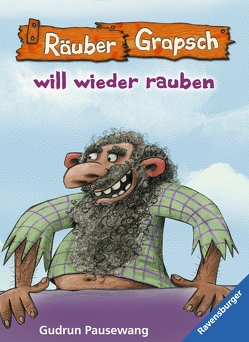 Räuber Grapsch will wieder rauben (Band 7) von Pausewang,  Gudrun, Wünsch,  Dorota