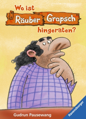 Räuber Grapsch: Wo ist Grapsch hingeraten? (Band 10) von Pausewang,  Gudrun, Wünsch,  Dorota