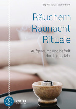 Räuchern, Raunacht, Rituale von Csurda-Steinwender,  Sigrid