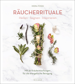 Räucherrituale – Heilen, Segnen, Inspirieren von Beier,  Sven, Fogg,  Kiera